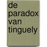 De paradox van tinguely door Theo Monkhorst