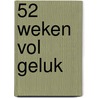 52 weken vol geluk by Bobby Schuller