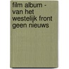 Film Album - Van het westelijk front geen nieuws door Onbekend