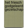 Het Friesch godgeleerd gezelschap by J.D.Th. Wassenaar