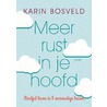 Meer rust in je hoofd door Karin Bosveld