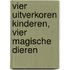 Vier uitverkoren kinderen, vier magische dieren