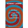 Arthur, gevolgd door kroniek van madoc door Hubert Lampo