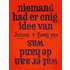 Niemand had er enig idee van wat er aan de hand was