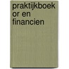 Praktijkboek OR en financien by Rob Latten