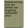 Besluitvorming over het beheer van langdurig radioactief afval door Kris Van Berendoncks