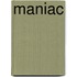 Maniac