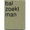 Bal zoekt man by Sander de Vaan