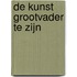 de kunst grootvader te zijn