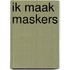 Ik maak maskers