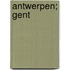 Antwerpen; Gent