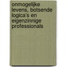 Onmogelijke levens, botsende logica’s en eigenzinnige professionals door Joost Vos