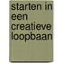Starten in een creatieve loopbaan