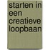 Starten in een creatieve loopbaan