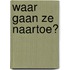 Waar gaan ze naartoe?