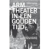 Arm theater in een gouden tijd by Thomas Crombez