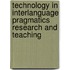 Technology in interlanguage pragmatics research and teaching