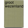 Groot Wezenland by Unknown