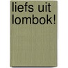 Liefs uit Lombok! by Joost Mangnus