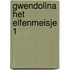 Gwendolina het elfenmeisje 1