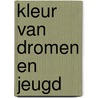 Kleur van dromen en jeugd by Elly Ruttens