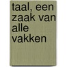 Taal, een zaak van alle vakken door Wim Van Beek
