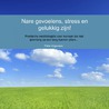 Nare gevoelens, stress en gelukkig zijn! door Pieter Angevaare