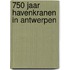 750 Jaar Havenkranen in Antwerpen