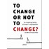To change or not to change?