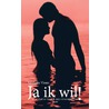 Ja ik wil! door Liselotte Visser