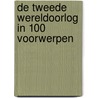De tweede wereldoorlog in 100 voorwerpen door Rian Verhoeven