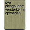 PVO Pleegouders versterken in opvoeden by Unknown