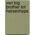 Van big brother tot hersenhype