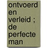 Ontvoerd en verleid ; De perfecte man by Natalie Anderson