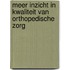 Meer inzicht in kwaliteit van orthopedische zorg