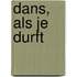 Dans, als je durft