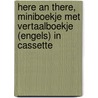 Here an there, miniboekje met vertaalboekje (engels) in cassette by Ellen Korth
