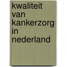 Kwaliteit van kankerzorg in Nederland door F.H. Kloosterboer