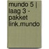 Mundo 5 | Laag 3 - pakket link.mundo