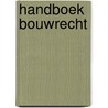 Handboek bouwrecht door Kurt Deketelaere