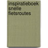 Inspiratieboek snelle fietsroutes door Onbekend