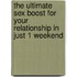 The ultimate sex boost for your relationship in just 1 weekend