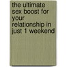 The ultimate sex boost for your relationship in just 1 weekend door Marc Angenent