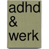 ADHD & Werk by Nelleke van der Heiden