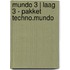 Mundo 3 | Laag 3 - pakket techno.mundo