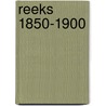 Reeks 1850-1900 by Unknown
