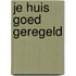 Je huis goed geregeld