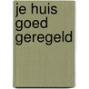 Je huis goed geregeld door Inne Vanden Bremt