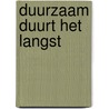 Duurzaam duurt het langst door Onbekend