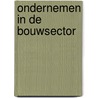 Ondernemen in de bouwsector door Johan Snoei